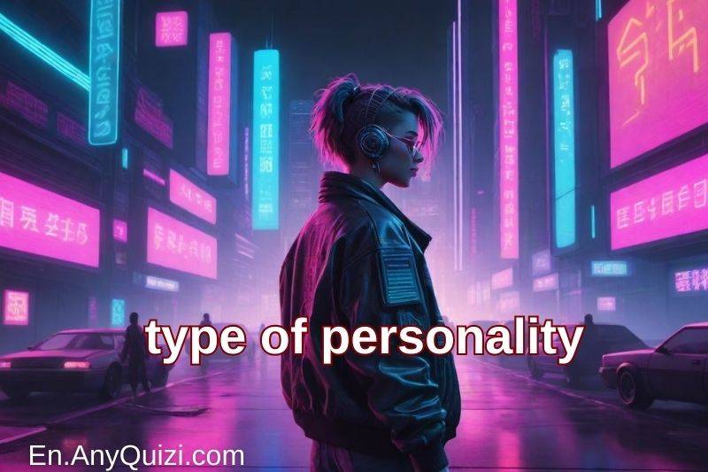Know your personality with us. Find out what type of personality you are  - AnyQuizi