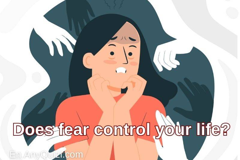 Test yourself...Does fear control your life?  - AnyQuizi