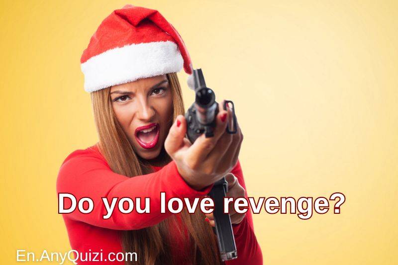 Do you love revenge? Find out the answer with us  - AnyQuizi