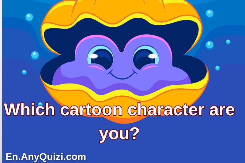 Test yourself... Which cartoon character are you?  - AnyQuizi