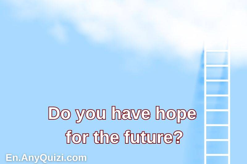 Test: Do you have hope for the future?  - AnyQuizi