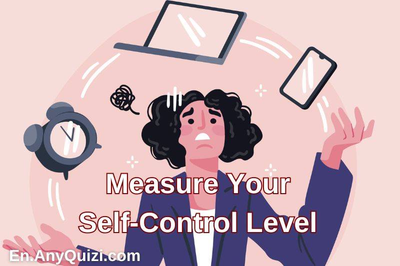 Self-Control Test: Measure Your Self-Control Level