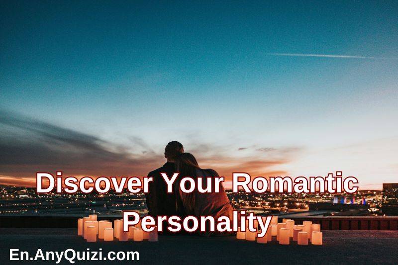 Discover Your Romantic Personality  - AnyQuizi