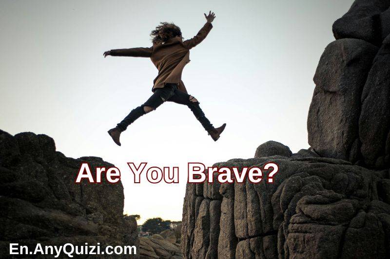 Test: Are You Brave?