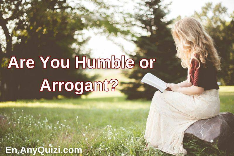 Test of Humility: Are You Humble or Arrogant?