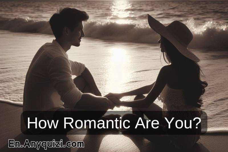 How Romantic Are You? Take the Test to Find Out