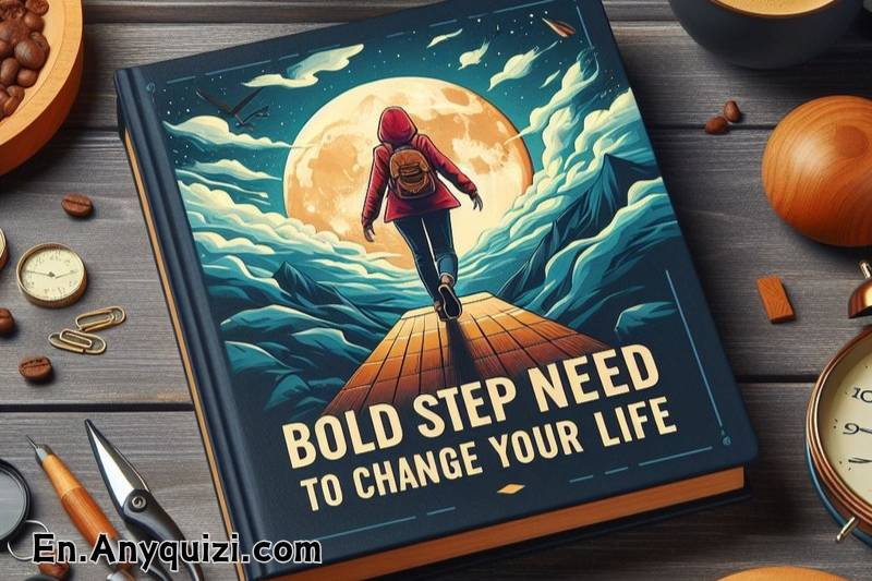 Discover the Bold Step You Need to Change Your Life