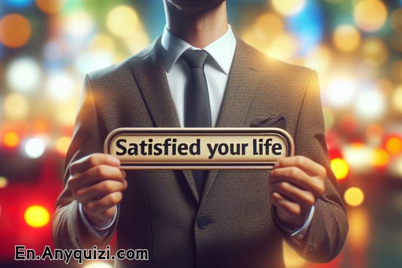 Test yourself: Are you satisfied with your life?