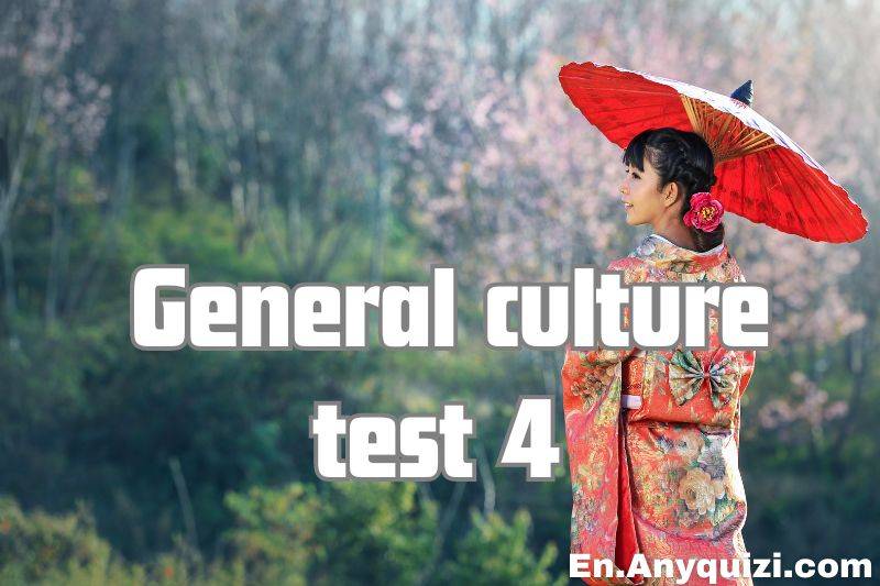 General Culture Test 4 - Expand Your Knowledge