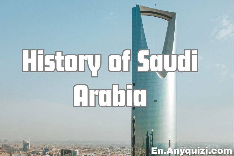 Test Your Knowledge: History of Saudi Arabia  - AnyQuizi
