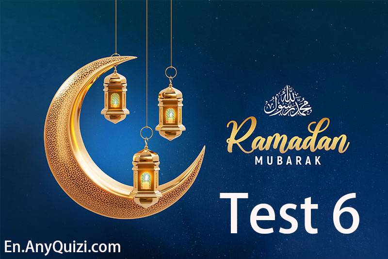 Quiz 6 Ramadan - Test Your Knowledge About Fasting  - AnyQuizi