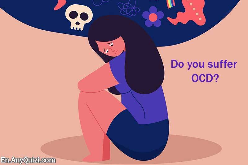 Do You Suffer from Obsessive-Compulsive Disorder (OCD) Without Knowing It?  - AnyQuizi