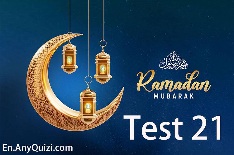 Quiz 21 Ramadan  - AnyQuizi