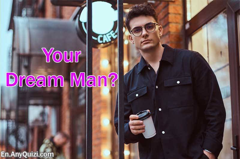 Why haven't you found the man of your dreams yet?  - AnyQuizi