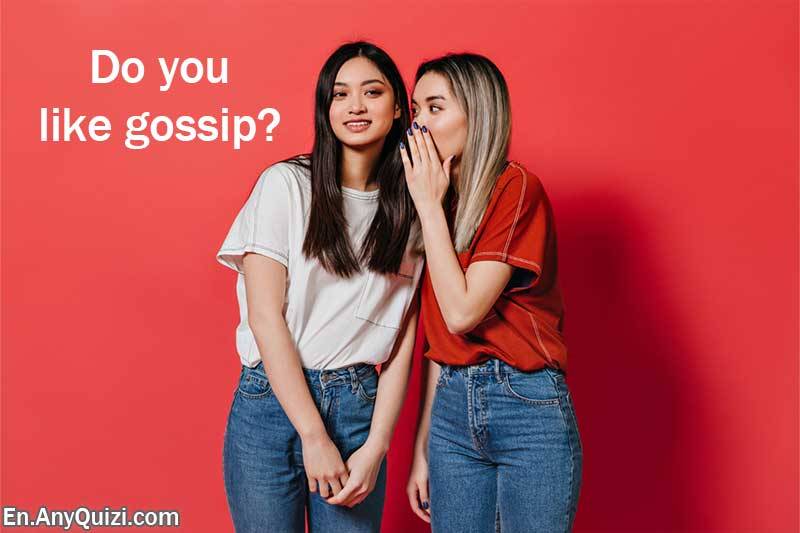 Do You Like Gossip?