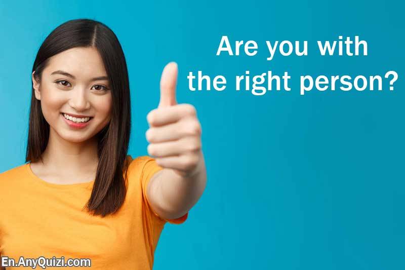 Find Out If You Are with the Right Person