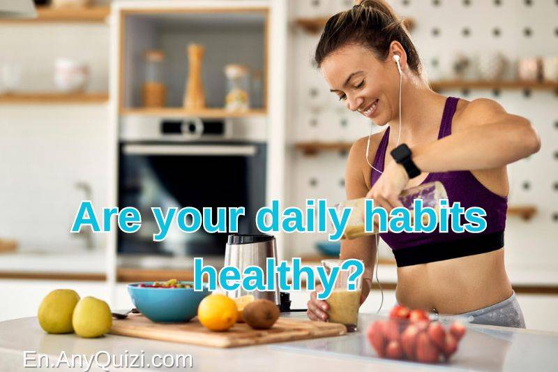 Are Your Daily Habits Healthy?