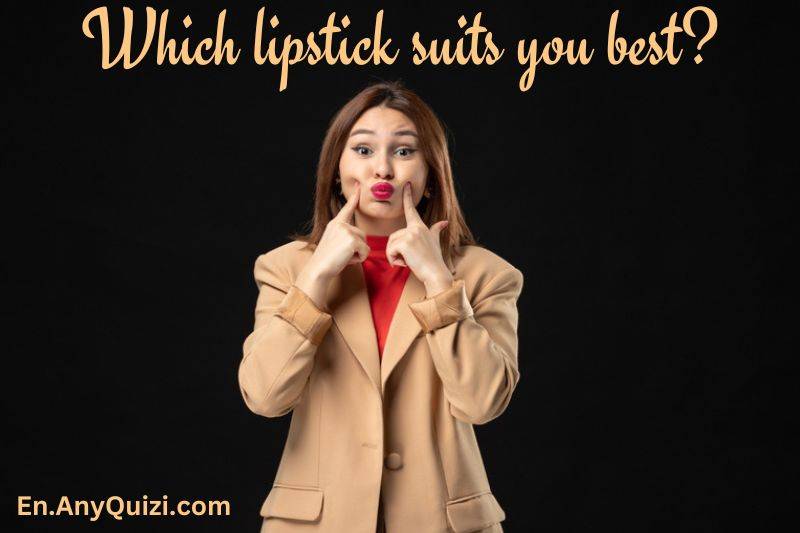 Which lipstick suits you best?  - AnyQuizi