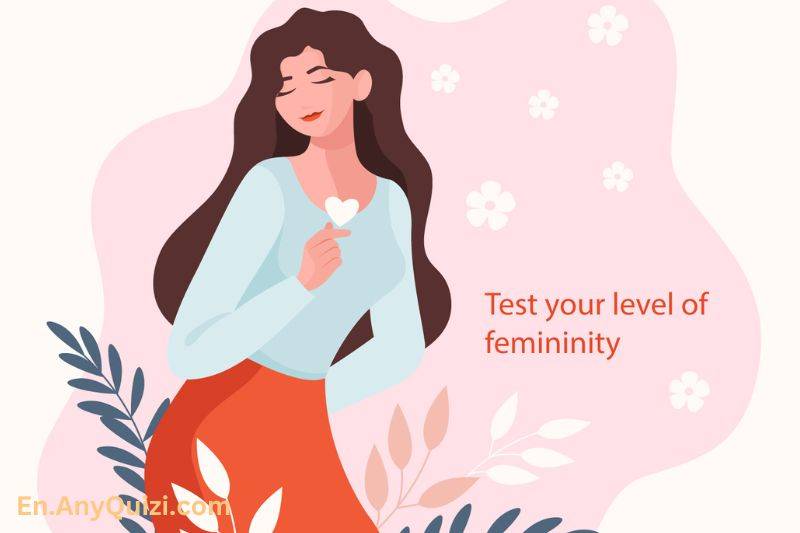 Test your level of femininity  - AnyQuizi
