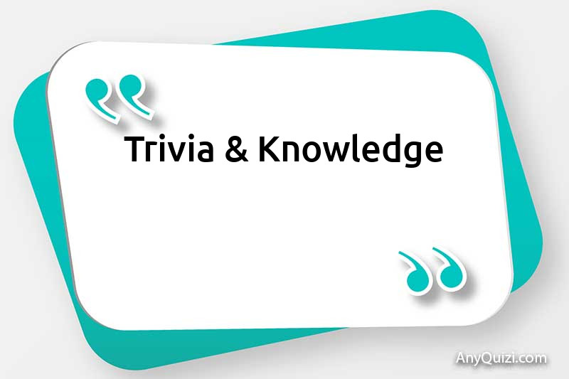Trivia & Knowledge