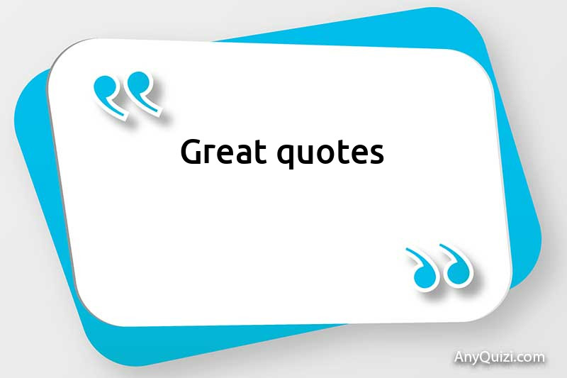 Great quotes