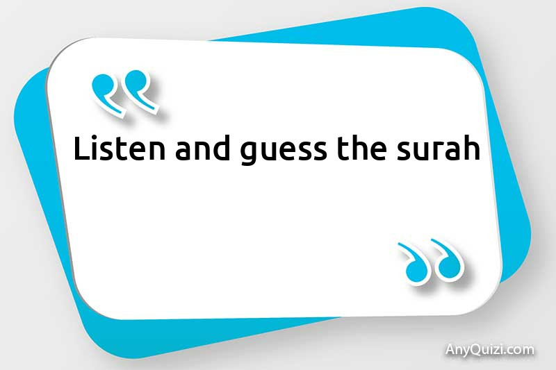 Listen and guess the surah