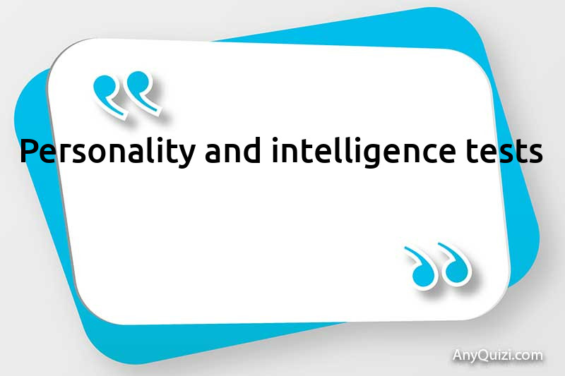 Personality and intelligence tests