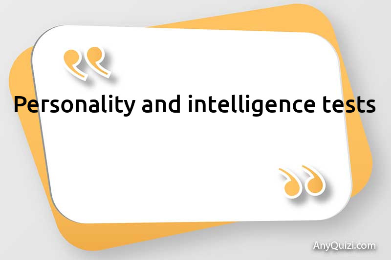 Personality and intelligence tests