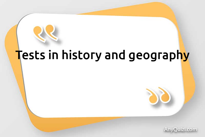 Tests in history and geography