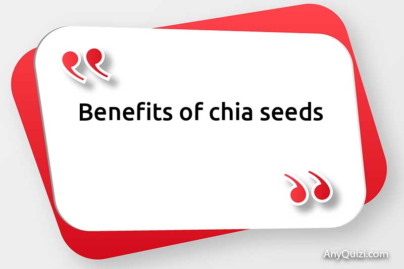  Benefits of chia seeds