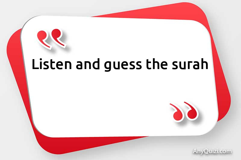 Listen and guess the surah