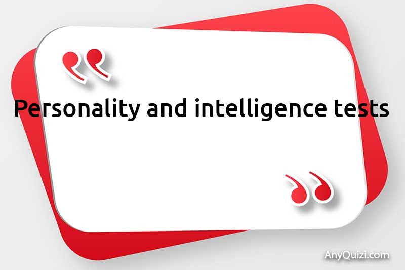 Personality and intelligence tests