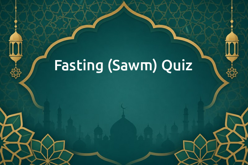 Fasting (Sawm) Quiz