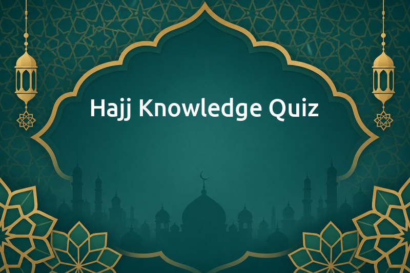 Hajj Knowledge Quiz  - AnyQuizi