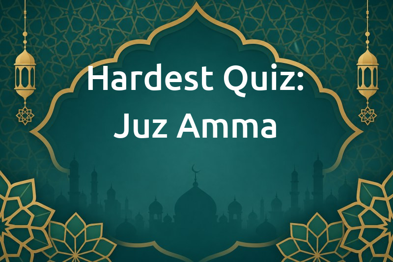Hardest Quiz: Juz Amma  - AnyQuizi