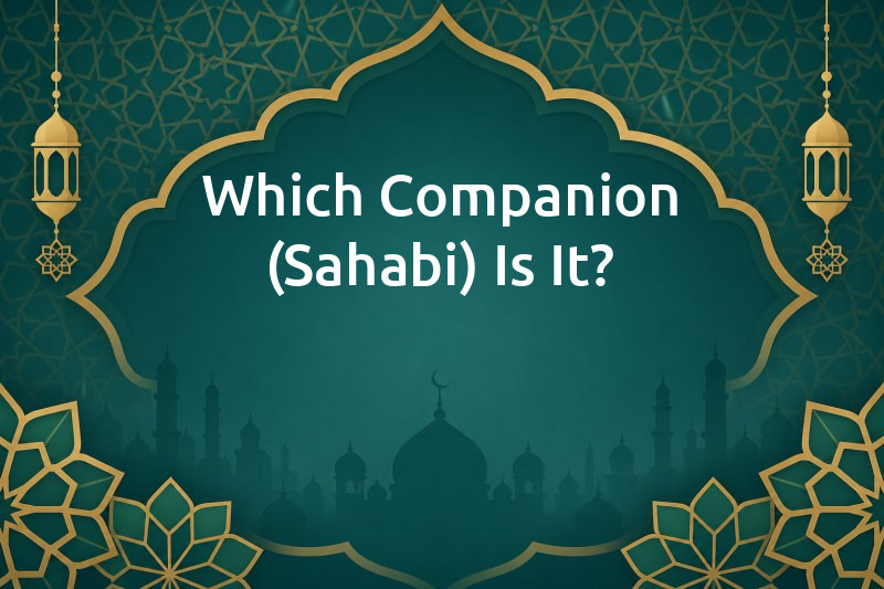 Which Companion (Sahabi) Is It?  - AnyQuizi